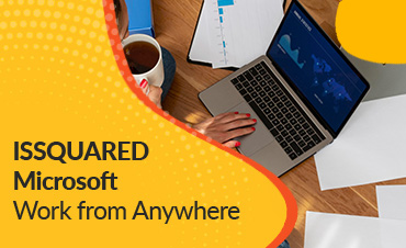 ISSQUARED- Microsoft Work from Anywhere