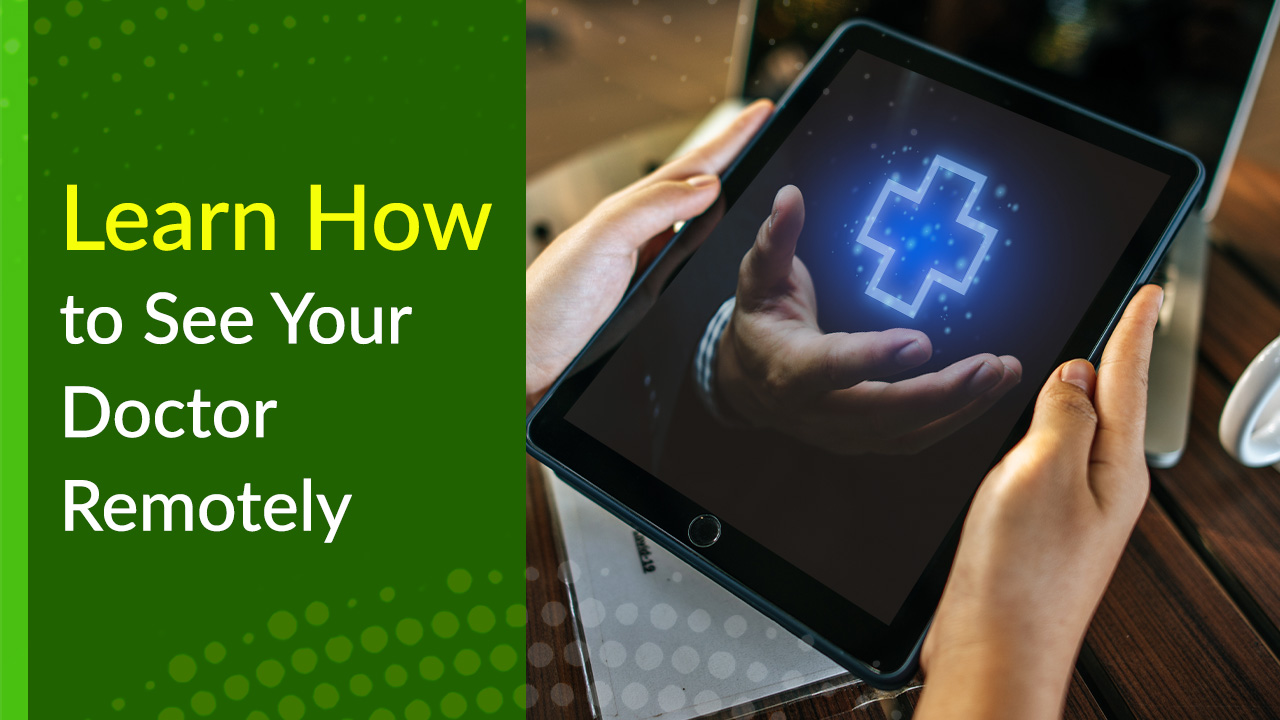 Learn How to See Your Doctor Remotely